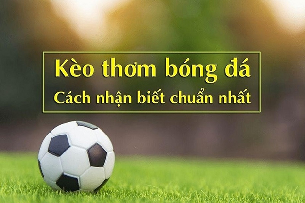 Xác định kèo thơm như thế nào?